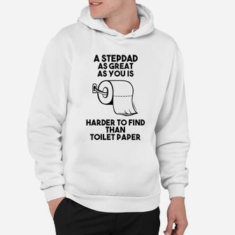 A Stepdad As Great As You Is Harder To Find Than Toilet Papper Hoodie - Seseable