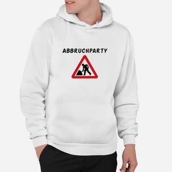 Abbruchparty Hoodie, Lustiges Baustellen Motiv Tee - Seseable