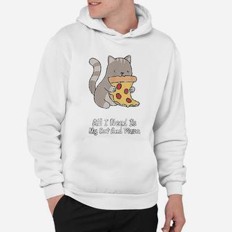 All I Need Is My Cat And Pizza Funny Cat And Pizza Hoodie - Seseable