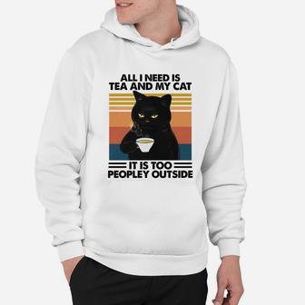 All I Need Is Tea And My Cat It Is Too Peopley Outside Vintage Retro Hoodie - Seseable