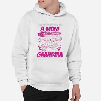 Any Woman Can Be A Mom And Grandma But It Takes Someone Special To Be A Great Grandma Hoodie - Seseable