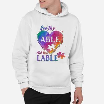 Autism Awareness Puzzle Heart See The Able Not The Label Hoodie - Seseable