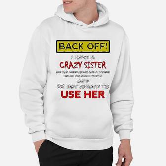 Back Off I Have A Crazy Sister birthday Hoodie - Seseable