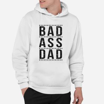 Bad A Dad Funny Hilarious Fathers Day Cool Hoodie - Seseable