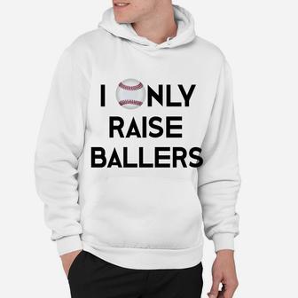 Baseball Mom Dad I Only Raise Ballers Mama Daddy Hoodie - Seseable