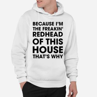 Because I'm The Freaking Redhead Of This House That's Why Mug Hoodie - Seseable