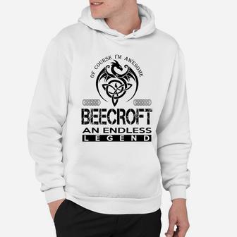 Beecroft Shirts - Awesome Beecroft An Endless Legend Name Shirts Hoodie - Seseable