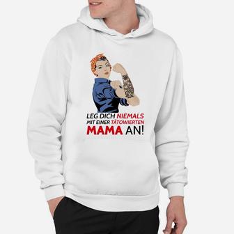 Bein Dich Niemals Mit Tatowiertem Mama Hoodie - Seseable