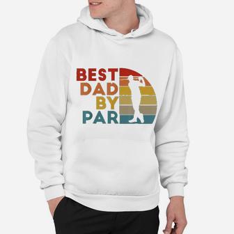 Best Dad By Par Daddy Golf Lover Golfer Fathers Day Gifts Hoodie - Seseable