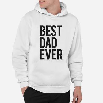 Best Dad Ever Funny For Fathers Day Idea For Husband Novelty Hoodie - Seseable