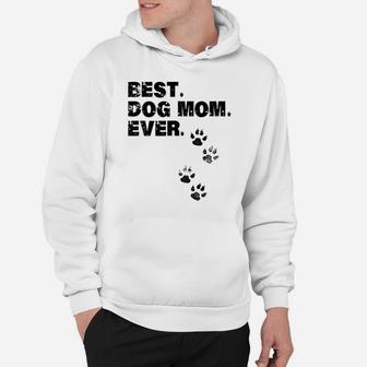 Best Dog Mom Ever Mother Of Dogs Hoodie