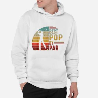 Best Pop By Par Golf Lover Fathers Day Gifts For Dad Hoodie - Seseable