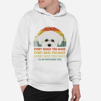 Bichons Frise Every Snack You Make Every Meal You Bake Dog Lovers 2020 Hoodie - Seseable