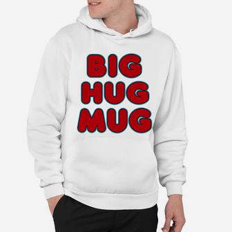 Big Hug Mug 1 1 Hoodie - Seseable