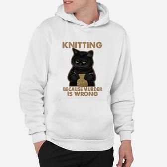 Black Cat Knitting Because Murder Is Wrong Hoodie - Seseable