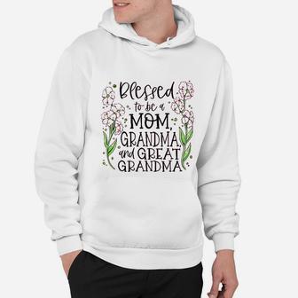 Blessed To Be A Mom Grandma And Great Hoodie - Seseable