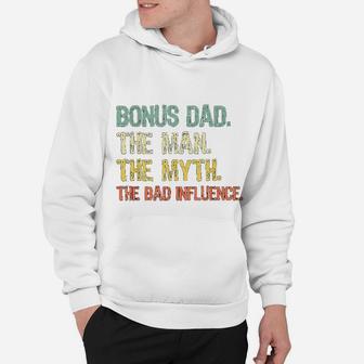 Bonus Dad The Man Myth Bad Influence Retro Gift Hoodie - Seseable