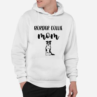 Border Collie Gifts For Women I Love My Border Collie Mom Hoodie - Seseable