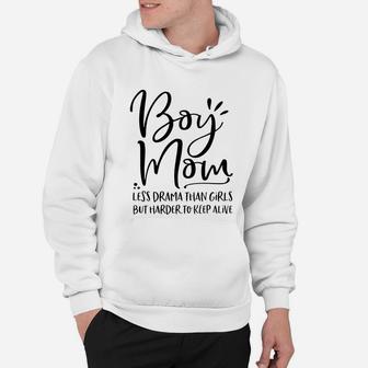 Boy Mom Less Drama Than Girls But Harder To Keep Alive 1 Hoodie - Seseable