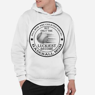 But Only The Luckiest become Baseball Mom, Gift for Mom Hoodie - Seseable