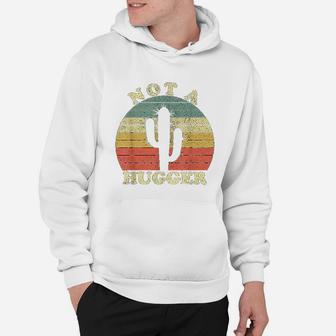 Cactus Not A Hugger Funny Sarcastic Saying Introverts Hoodie - Seseable