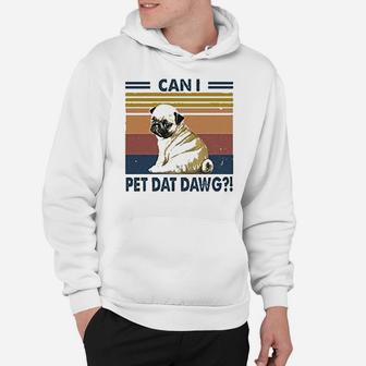 Can I Pet Dawg Pug Funny Pug Dog Lovers Hoodie - Seseable