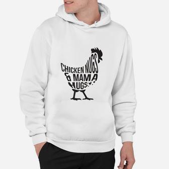 Chicken Nugs And Mama Hugs For Chicken Nuggets Lover Funny Hoodie - Seseable