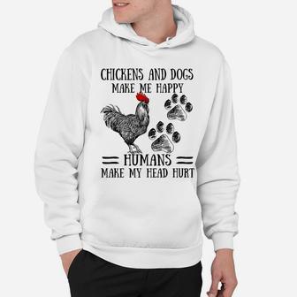 Chickens And Dogs Make Me Happy Humans Make My Head Hurt Hoodie - Seseable