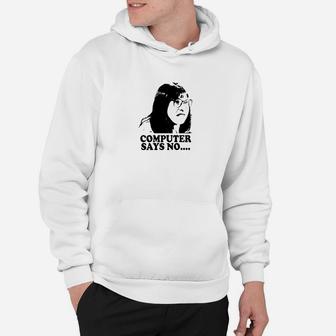 Computer Says No Little Britain Hoodie - Seseable