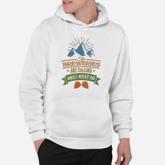 Craft Beer Drinking Gifts Breweries Are Calling I Must Go Hoodie - Seseable