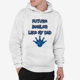 Custom Toddler Future Bowler Like My Dad Bowling Fathers Day Cotton Hoodie - Seseable