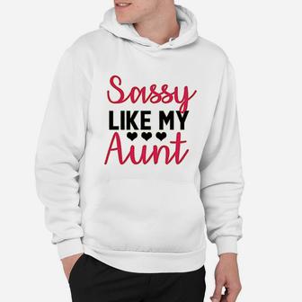 Cute Family Sassy Like My Aunt Aunt Hoodie - Seseable