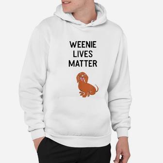 Cute Weenie Lives Matter Weiner Dog Gift Hoodie - Seseable