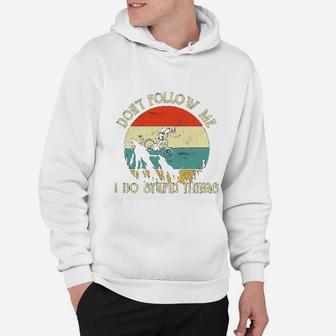 Cycling Dont Follow Me I Do Stupid Things Hoodie - Seseable