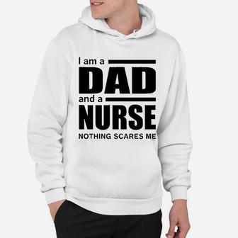 Dad And A Nurse Nothing Scares Me Hoodie - Seseable