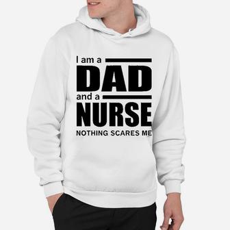 Dad And A Nurse Nothing Scares Me Nurse Gift Hoodie - Seseable
