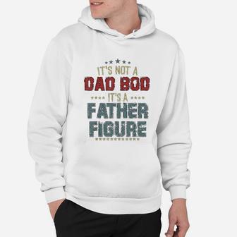 Dad Day Gifts It Is Not A Dad Bod It Is A Father Figure Hoodie - Seseable