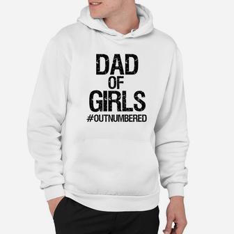 Dad Of Girls Outnumbered Fathers Day Gift Daddy Hoodie - Seseable