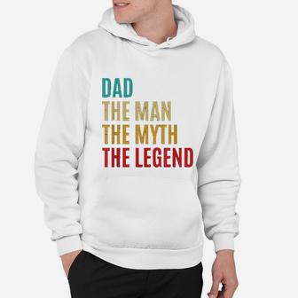 Dad The Man The Myth The Legend Fathers Day Gift For Husband Hoodie - Seseable