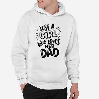 Daddy And Daughter Just A Girl Who Loves Her Dad Hoodie - Seseable