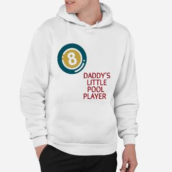 Daddys Little Pool Player Billiards Dad Fathers Day Hoodie - Seseable