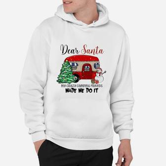 Dear Santa My Crazy Camping Friends Made Me Do It Christmas Hoodie - Seseable