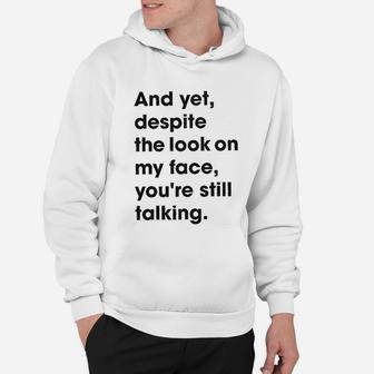Despite The Look On My Face Youre Still Talking Sassy Cute Funny Hoodie - Seseable