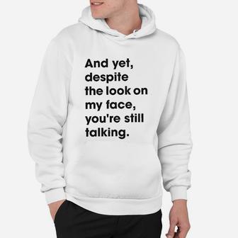 Despite The Look On My Face Youre Still Talking Sassy Cute Hoodie - Seseable