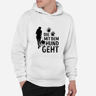 Die mit dem Hund geht Hoodie, Freizeitshirt für Hundefreundinnen - Seseable