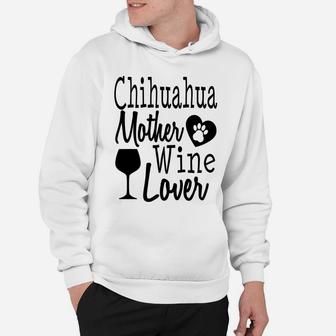 Dog Mom Chihuahua Wine Lover Mother Funny Gift Women Hoodie - Seseable