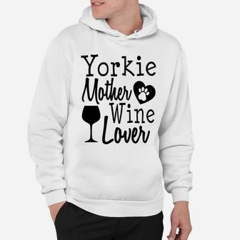 Dog Mom Yorkie Wine Lover Mother Funny Gift Women Hoodie - Seseable