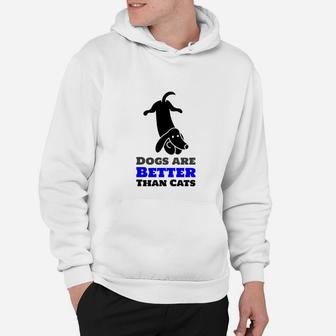 Dogs Are Better Than Catss Hoodie - Seseable