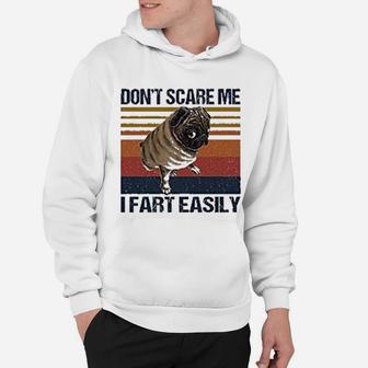 Dont Scare Me I Fart Easily Pug Funny Pug Lovers Quote Hoodie - Seseable