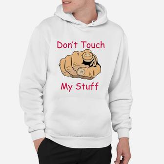 Dont Touch My Stuff Is A Necessary Mom Item Hoodie - Seseable